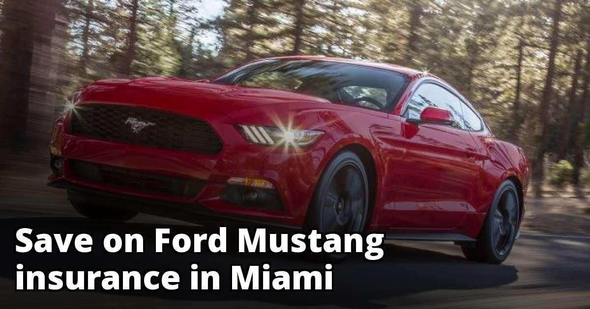 Affordable Rates for Ford Mustang Insurance in Miami, FL